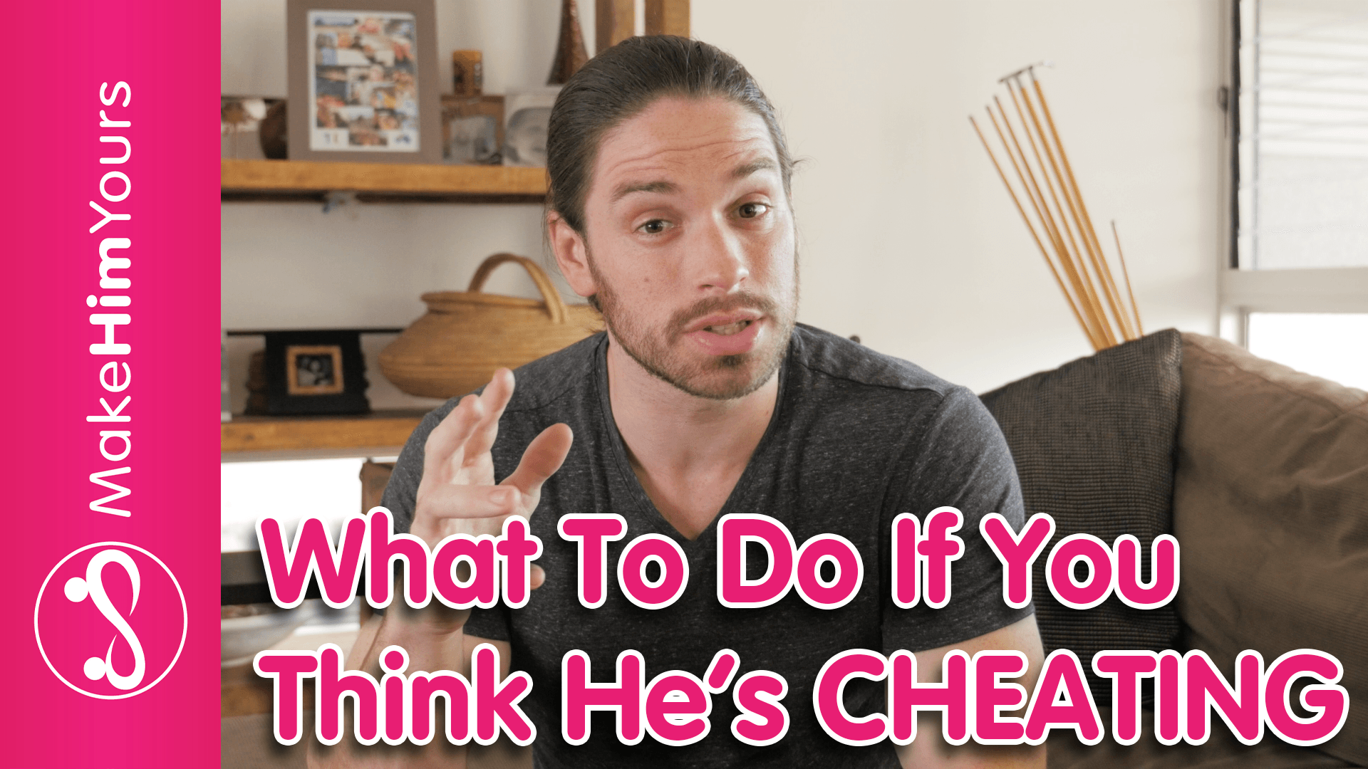 what-to-do-if-you-think-he-s-cheating-make-him-yours