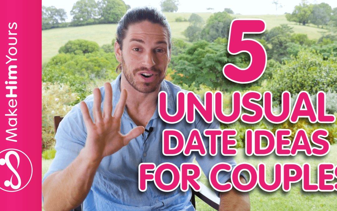 5-unusual-date-ideas-for-couples-make-him-yours