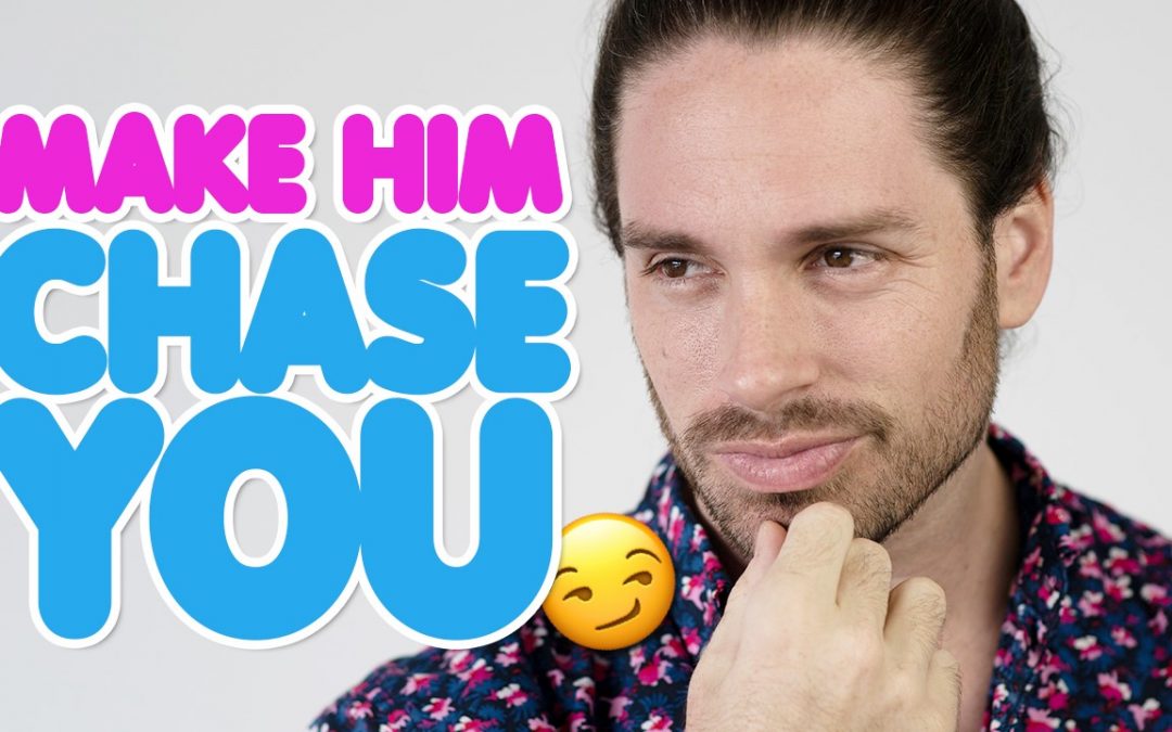 How To Make Him Chase You From Home!