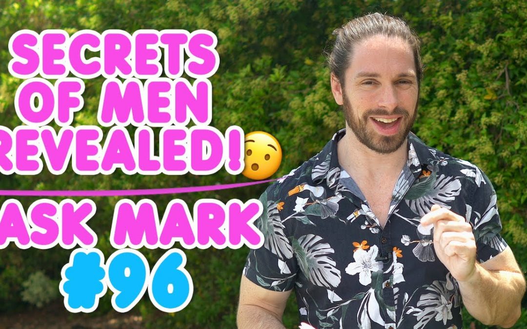 WAIT! Won’t a guy lose interest once he knows you like him?!? Ask Mark #96