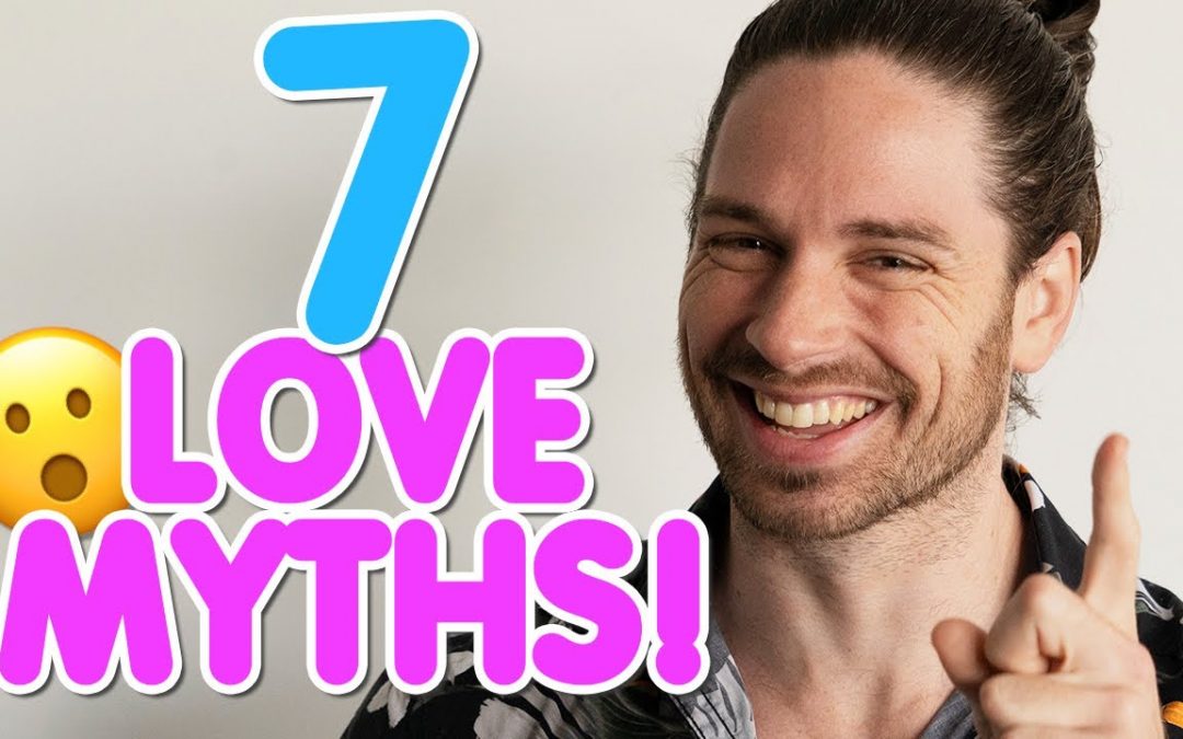 7 Myths About Love That Will Break Your Heart! | Relationship Reality