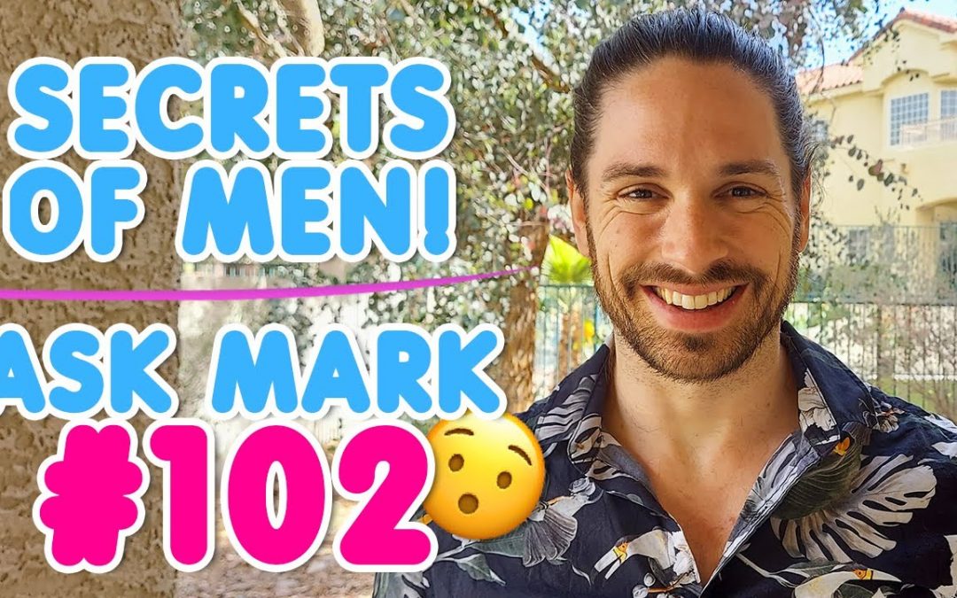 Secrets Of Men REVEALED – Subscriber Q & A | Ask Mark #102