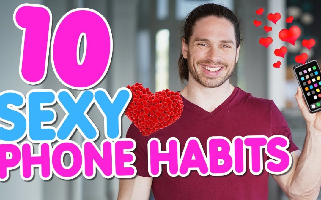 10 ATTRACTIVE Phone Habits!