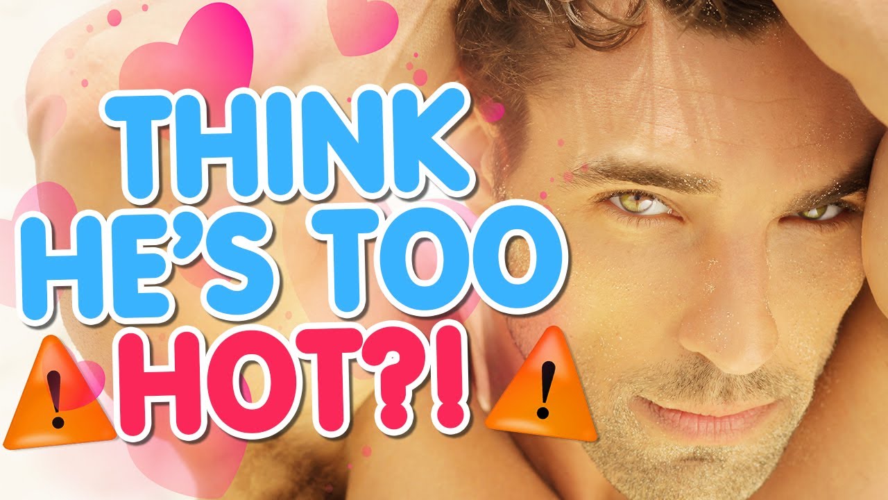 3 Mindsets 🧠 For When You Think A MAN Is Too Hot 🔥 For YOU! 🙅