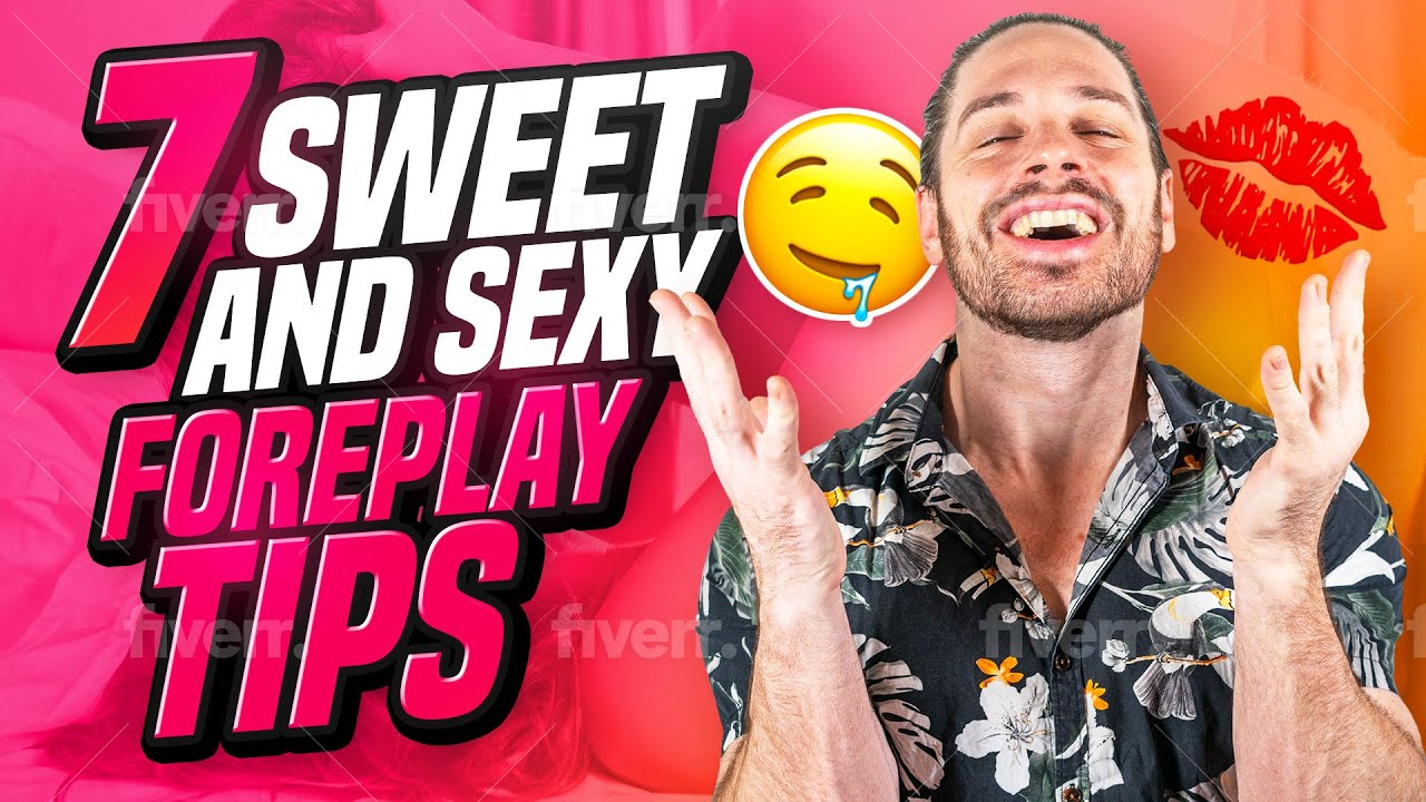 7 Sweet And Sexy Foreplay Tips To Make Your Man Drool! | Mark Rosenfeld Relationship Advice